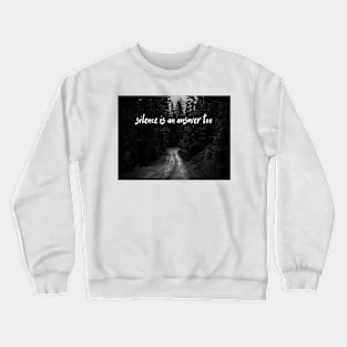 silence is an answer too Crewneck Sweatshirt